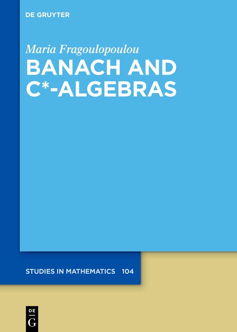 Banach and C*-Algebras (De Gruyter Studies in Mathematics)