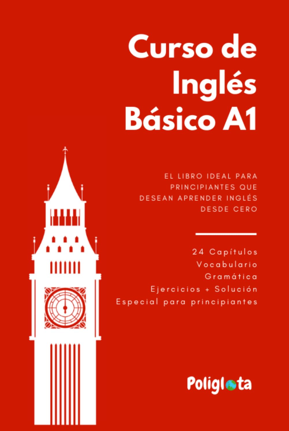 Curso de Inglés Basico A1: Curso completo de inglés para principiantes con teoría, vocabulario y ejercicios resueltos paso a paso (Inglés Práctico: Curso Completo para Hispanohablantes desde Cero)