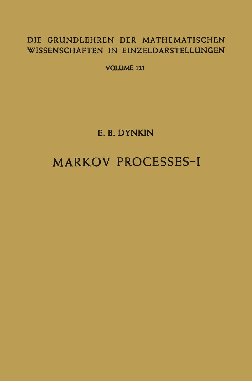 Markov Processes: Volume 1 (Grundlehren Der Mathematischen Wissenschaften): Volume I (Grundlehren der mathematischen Wissenschaften, 121/122, Band 1)