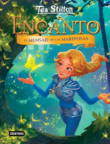 El mensaje de las mariposas: Encanto 10 (Tea Stilton)