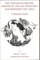 The Costanoan/Ohlone Indians of the San Francisco and Monterey Bay Area: A Research Guide (Ballena Press Anthropological Papers) 0879191414 Book Cover