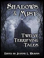 Shadows and Mist: Twelve Terrifying Tales 1731290365 Book Cover