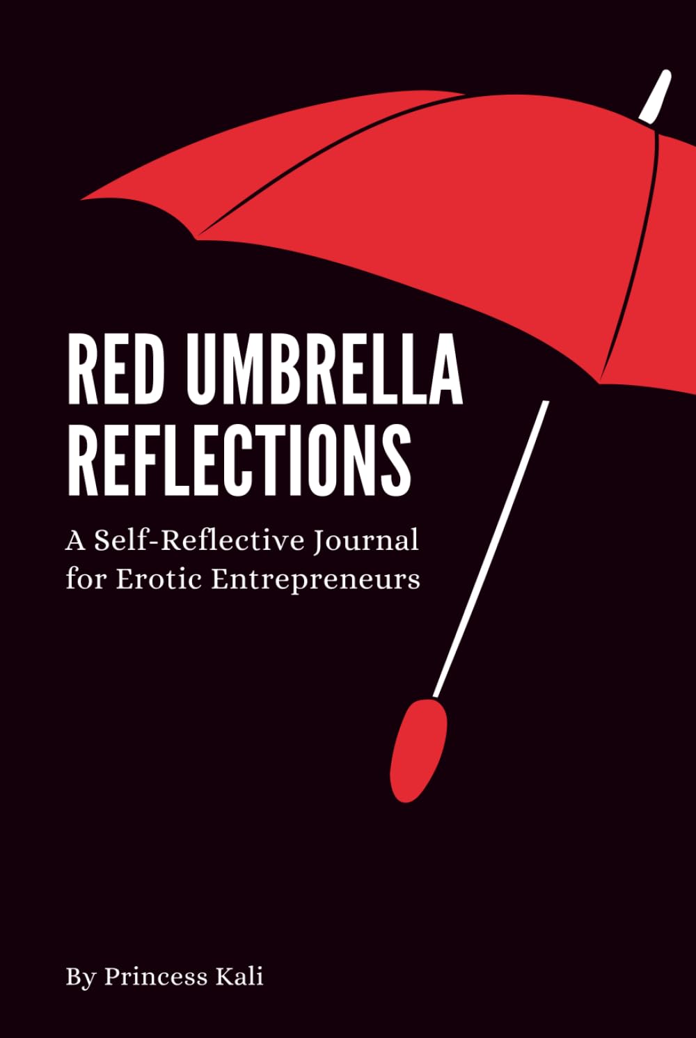 Red Umbrella Reflections: A Self-Reflective Journal for Professional Erotic Adventurers (Erotic Entrepreneur Series)