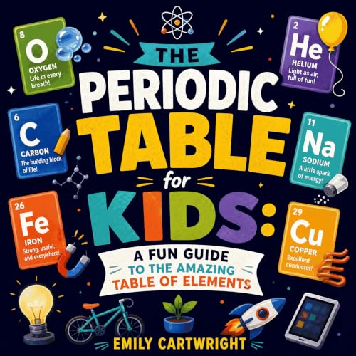 『The Periodic Table for Kids: A Fun Guide to the Amazing Table of Elements』のカバーアート