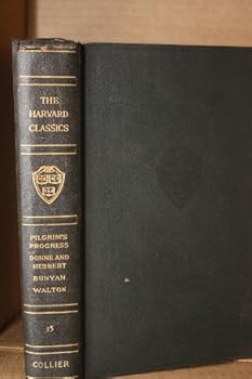 The Pilgrim's Progress; The Lives of John Donne and George Herbert, vol.15 of The Harvard Classics, The Five-Foot Shelf of Books