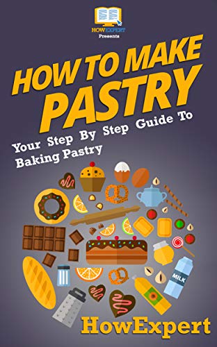 Télécharger How To Make Pastry: Your Step By Step Guide To Baking Pastry (English Edition) PDF Ebook En Ligne
