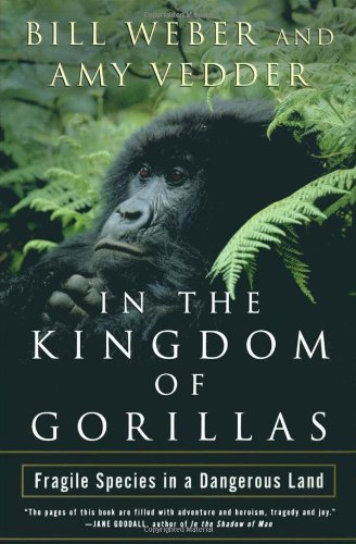 In the Kingdom of Gorillas: The Quest to Save Rwanda's Mountain Gorillas