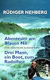 Abenteuer am Blauen Nil. Drei Mann, ein Boot, zum Rudolfsee: Zwei Abenteuer in einem Band - Rüdiger Nehberg