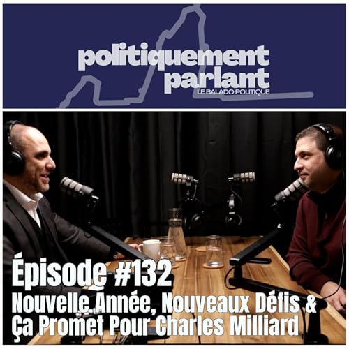 &Eacute;pisode #132 - Nouvelle Ann&eacute;e, Nouveaux D&eacute;fis & &Ccedil;a Promet Pour Charles Milliard copertina