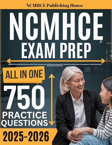 NCMHCE Exam Prep 2025-2026: UPDATED All-In-One NCMHCE Review and 750+ Practice Questions with In-Depth Answer Explanation for National Clinical Mental Health Counseling Exam | NCMHCE Study Guide