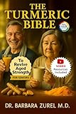 THE TURMERIC BIBLE To Revive Aged Strength For Seniors: Exercises, Dier and 7-Day Meal Plan to Heal Joint and Back Pain, Boost Immune System, Increase Mobility and Renew Vitality