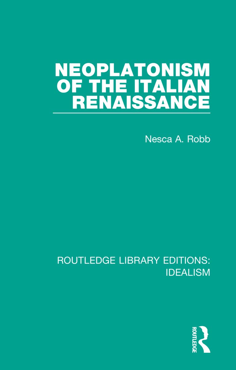 Neoplatonism of the Italian Renaissance (Routledge Library Editions: Idealism)