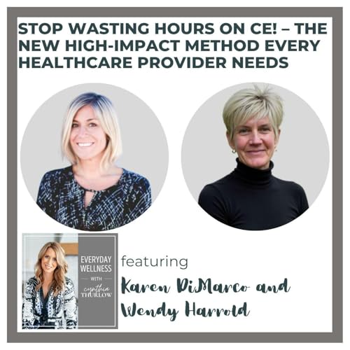 BONUS: Stop Wasting Hours on CE! – The New High-Impact Method Every Healthcare Provider Needs with Karen DiMarco & Wendy Harrold Podcast Por  arte de portada