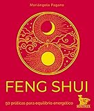 Feng Shui: 50 práticas para equilíbrio energético