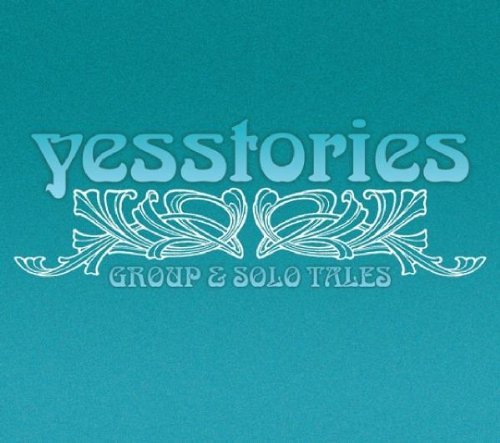 Yes Stories: Group and Solo Tales by Yes