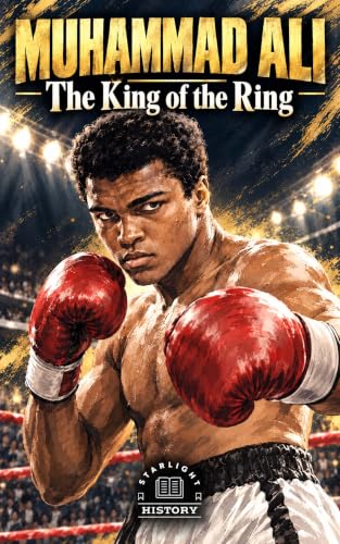 MUHAMMAD ALI: The King of the Ring (LEGENDS OF COMBAT: The Lives and Battles of the World's Greatest Fighters)