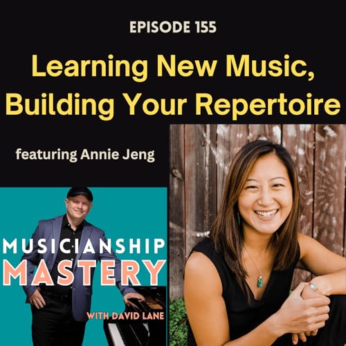 Learning New Music and Building Your Repertoire (with Annie Jeng)