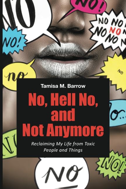 No, Hell No, and Not Anymore: Reclaiming My Life From Toxic People and Things