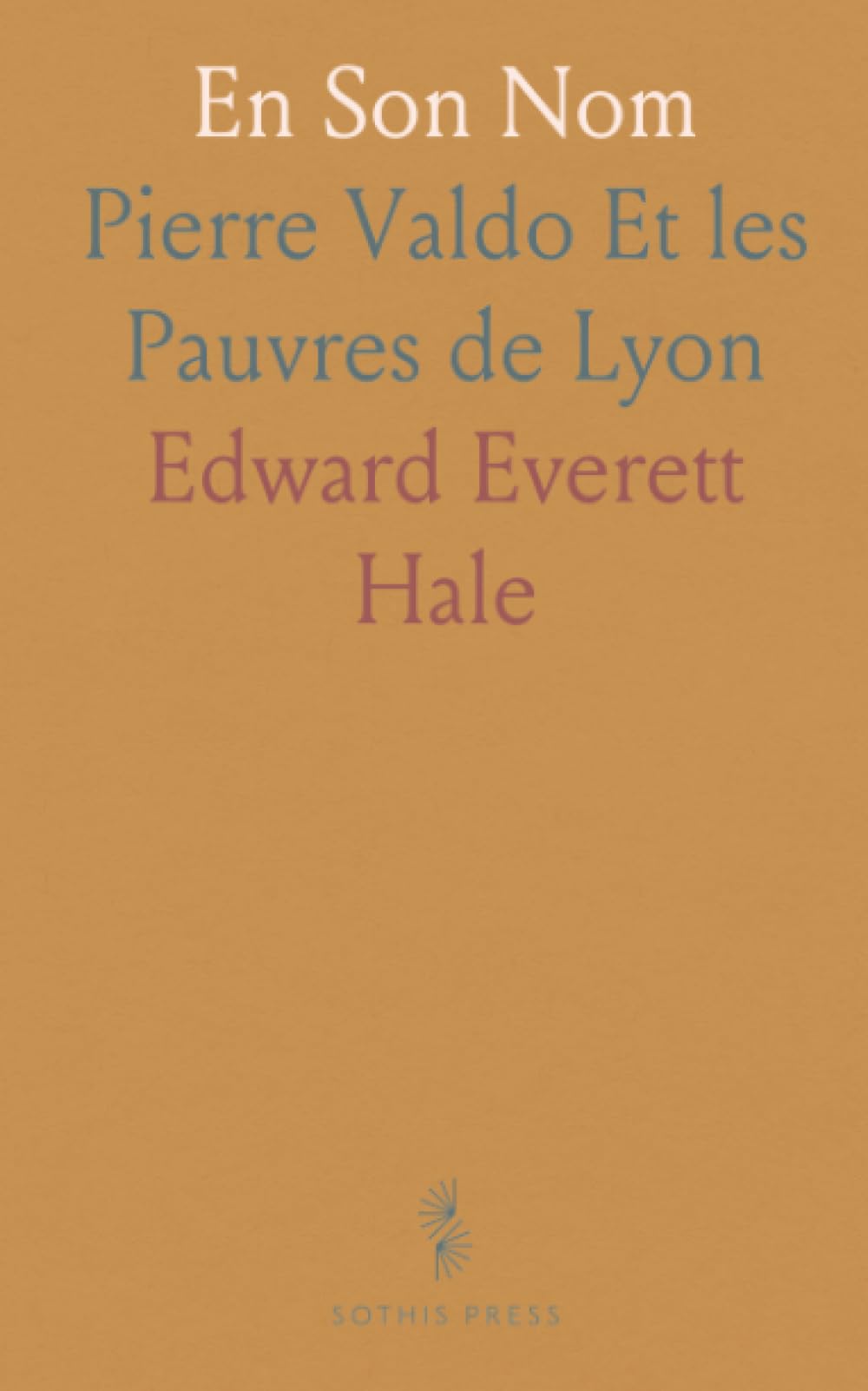 En Son Nom: Pierre Valdo Et les Pauvres de Lyon