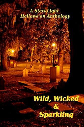 Wild, Wicked and Sparkling: StarkLight Hallowe'en Anthology