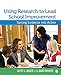 Using Research to Lead School Improvement: Turning Evidence Into Action