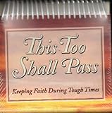 This Too Shall Pass: Keeping Faith During Tough Times