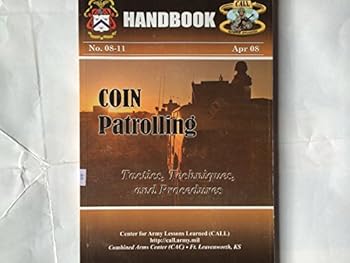Unknown Binding Handbook: Coin Patrolling, Tactics, Techniques, and Procedures With CD (No. 08-11, April 2008) Book