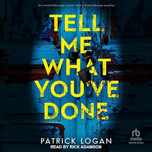 Tell Me What You've Done Audiolivro Por Patrick Logan capa