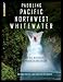 Paddling Pacific Northwest Whitewater