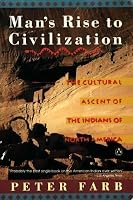 Man's Rise to Civilization: The Cultural Ascent of the Indians of North America 0553117491 Book Cover