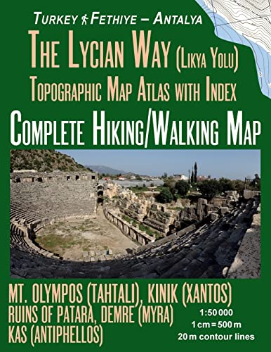 The Lycian Way (Likia Yolu) Topographic Map Atlas with Index 1: 50000 Complete Hiking/Walking Map Turkey Fethiye - Antalya Mt. Olympos (Tahtali), ... Map (Travel Guide Trail Maps of Turkey)