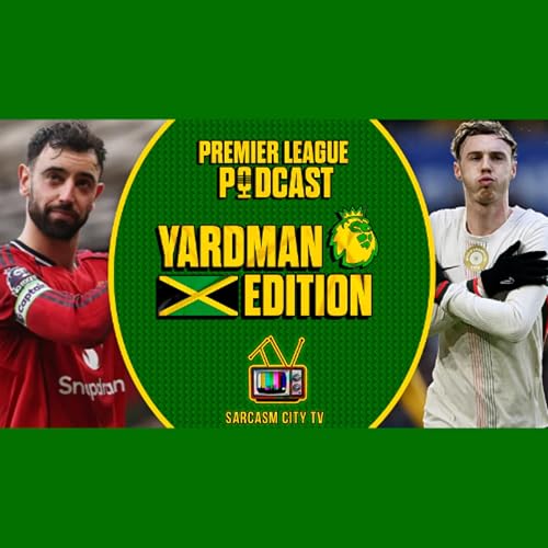 MAN UTD, CHELSEA & ARSENAL ALL WIN, LIVERPOOL TAKE ON MAN CITY - PL Pod YARDMAN