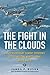 Produktbild Fight in the Clouds: The Extraordinary Combat Experience of P-51 Mustang Pilots During World War II