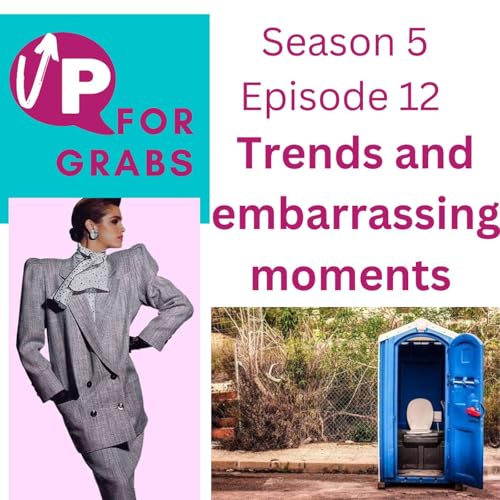 Season 5, Episode 12: Trends and Embarrassing Moments
