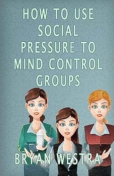 Paperback How To Use Social Pressure To Mind Control Groups Book