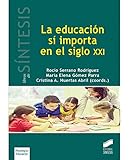 La educación sí importa en el siglo XXI: 15 (Libros de Síntesis,Psicología/Educación)