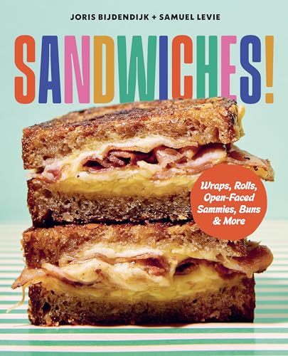 Sandwiches!: Wraps, Rolls, Open-Faced Sammies, Buns & More