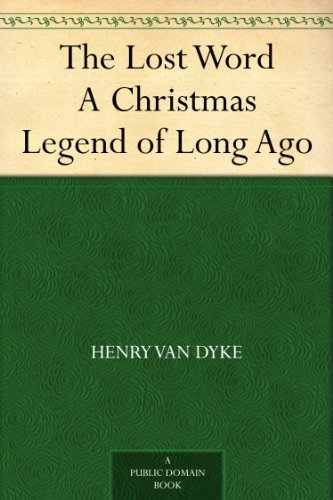 The Lost Word A Christmas Legend of Long Ago      Kindle Edition