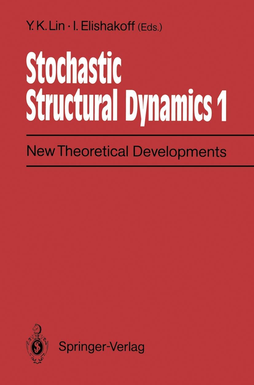 Stochastic Structural Dynamics 1: New Theoretical Developments Second International Conference on Stochastic Structural Dynamics, May 911, 1990, Boca Raton, Florida, USA