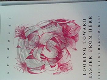 Unknown Binding Sermons: Looking Toward Easter From Here Book