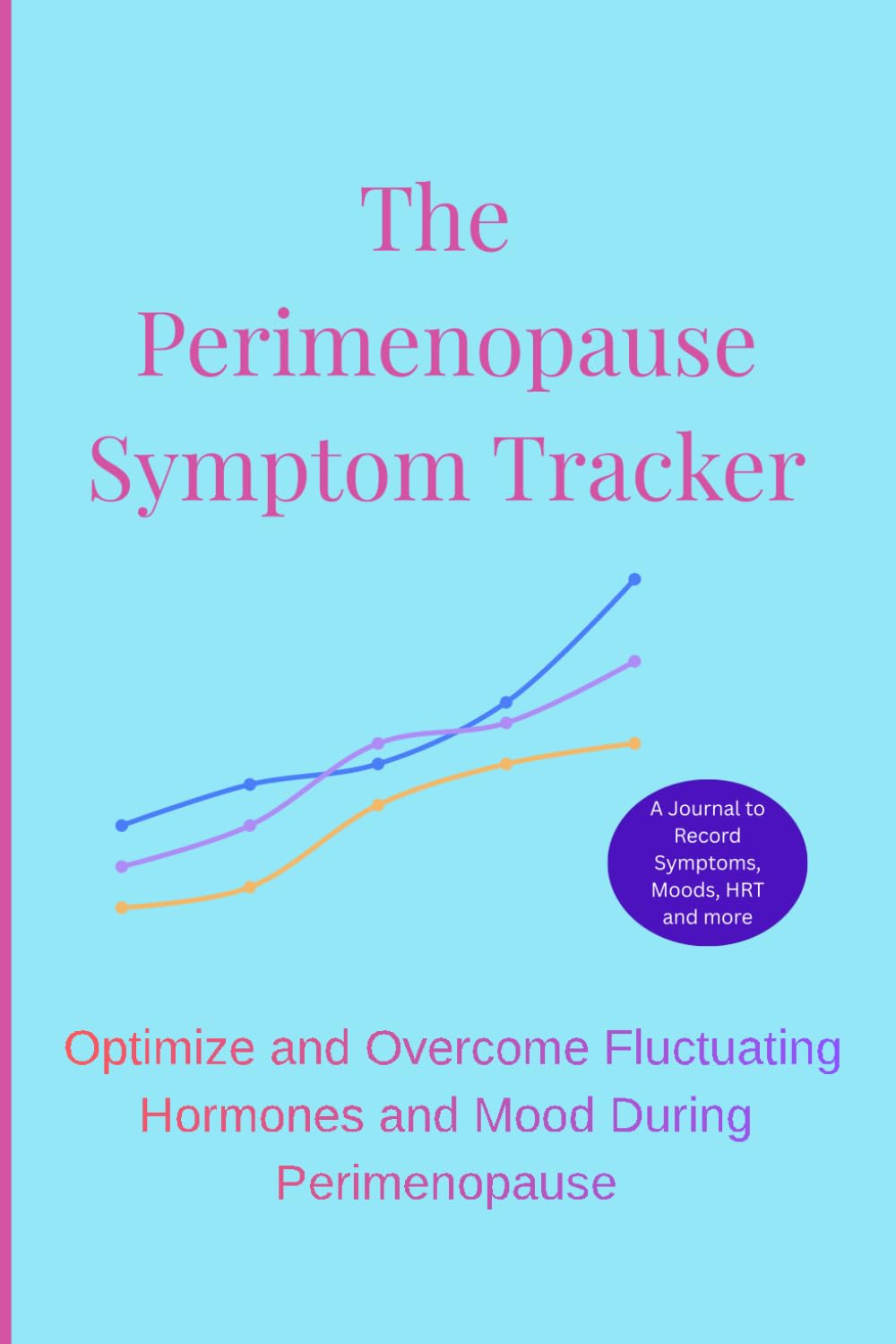 The Perimenopause Symptom Tracker: Optimize and Overcome Fluctuating Hormones and Mood During Perimenopause - Record Symptoms, Moods, and HRT