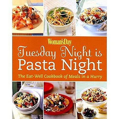 Woman's Day: Tuesday Night is Pasta Night: The Eat Well Cookbook of Meals in a Hurry image 2