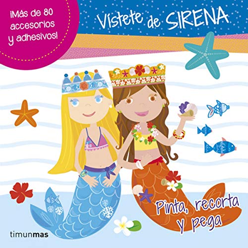 Vístete de sirena: Pinta, recorta y pega (Libros de actividades)
