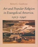 Art and Popular Religion in Evangelical America, 1915-1940 0870495887 Book Cover