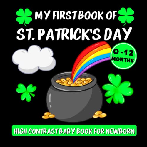 My First Book of St. Patrick's Day : High Contrast Baby Book for Newborns: Black and White Saint Patrick's Day Illustrations for Infants 0 to 12 Months