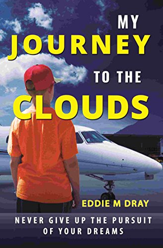 My Journey To The Clouds: Never Give Up The Pursuit Of Your Dreams