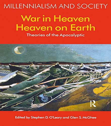 War in Heaven/Heaven on Earth: Theories of the Apocalyptic (Millennialism and Society Book 2)