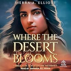 Where the Desert Blooms Audiolibro Por Sierra A. Elliott arte de portada