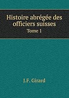 Histoire abrégée des officiers suisses Tome 1 5519055513 Book Cover
