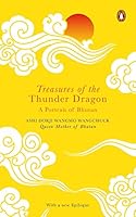 Treasures of the Thunder Dragon: A Portrait of Bhutan 014344221X Book Cover
